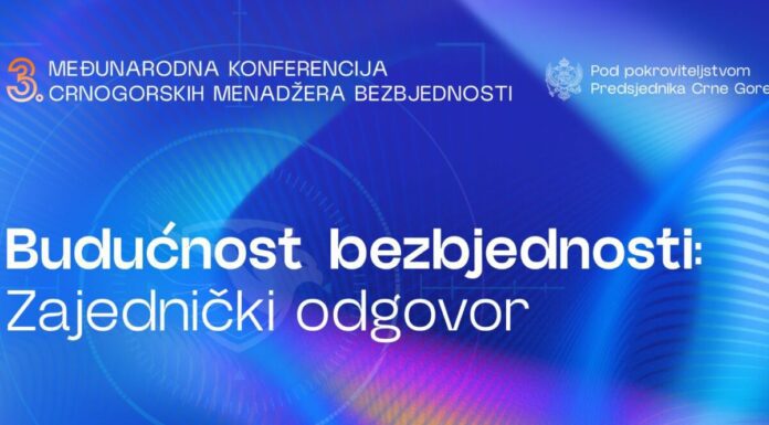 NE PROPUSTITE: Treća Međunarodna konferencija crnogorskih menadžera bezbjednosti NE PROPUSTITE: Treća Međunarodna konferencija crnogorskih menadžera bezbjednosti